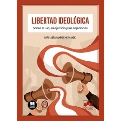 Libertad ideológica "Sobre el uso, su ejercicio y las objeciones"