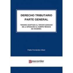 Derecho Tributario. Parte General "Temario adaptado al Tercer Ejercicio de la Oposición al Cuerpo...