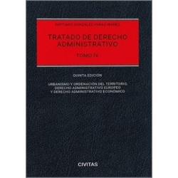 Tratado de derecho administrativo. Tomo IV 2024 "Urbanismo, derecho administrativo europeo y...