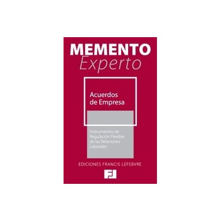 Memento Experto Acuerdos de Empresa. "Instrumentos de Regulación Flexible de las Relaciones Laborales"