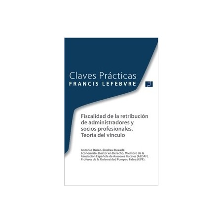 Claves Prácticas Fiscalidad de la Retribución de Administradores y Socios Profesionales. Teoría del Vínculo