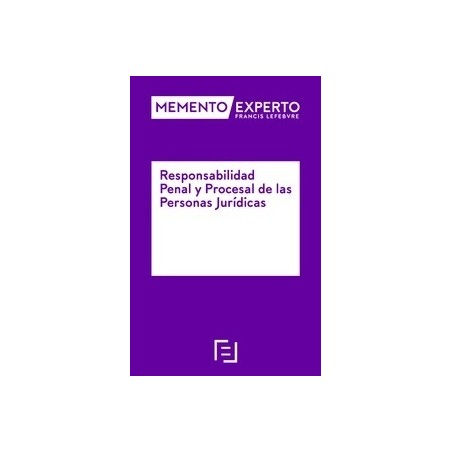 Memento Experto Responsabilidad Penal y Procesal de las Personas Jurídicas