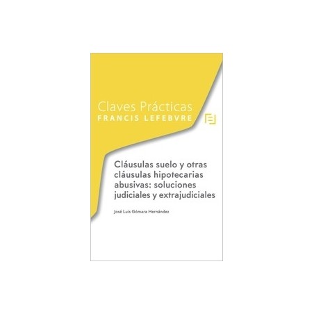 Cláusulas Suelo y Otras Cláusulas Hipotecarias Abusivas: Soluciones Judiciales y Extrajudic