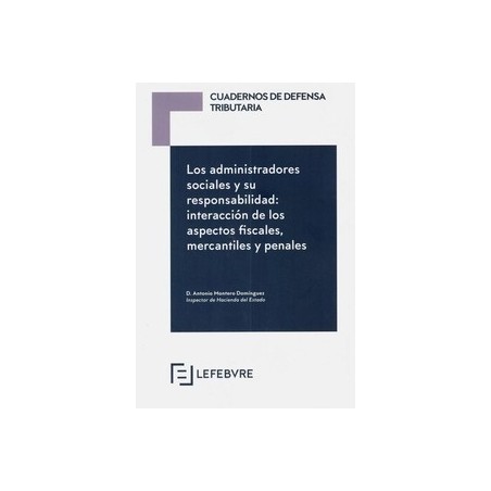 Cuadernos de Defensa Tributaria. los Administradores Sociales y su Responsabilidad "Interacción de los Aspectos Fiscales, Merca