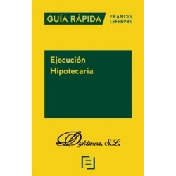 Guía Rápida. Ejecución Hipotecaria "Incluye la L 5/2019 Reguladora De Los Contratos De Crédito Inmobiliario"