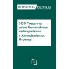 500 Preguntas sobre Comunidades de Propietarios y Arrendamientos Urbanos