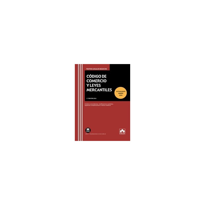 Código de Comercio y leyes mercantiles 2024 "Concordancias, modificaciones resaltadas, índices analíticos y legislación complem