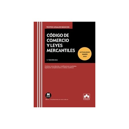 Código de Comercio y leyes mercantiles 2024 "Concordancias, modificaciones resaltadas, índices analíticos y legislación complem