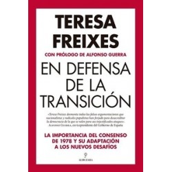 EN DEFENSA DE LA TRANSICION "La importancia del consenso de 1978 y su adaptacion a los nuevos desafios"