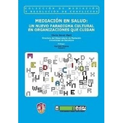 Mediación en  Salud: un Nuevo Paradigma Cultural en Organizaciones que Cuidan