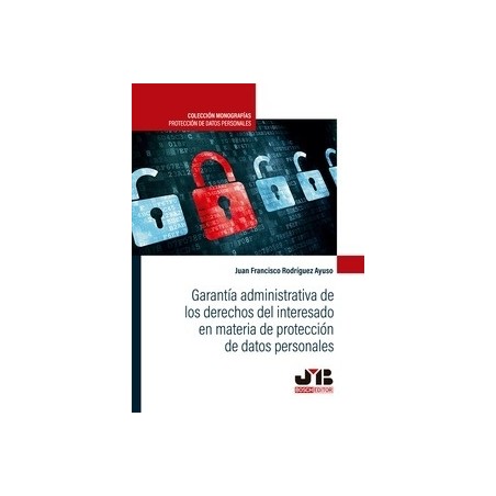 Garantía administrativa de los derechos del interesado en materia de protección de datos personales