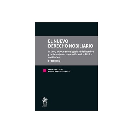 El Nuevo Derecho Nobiliario "La Ley 33/2006 sobre igualdad del hombre y de la mujer en la sucesión en los Títulos nobiliarios"