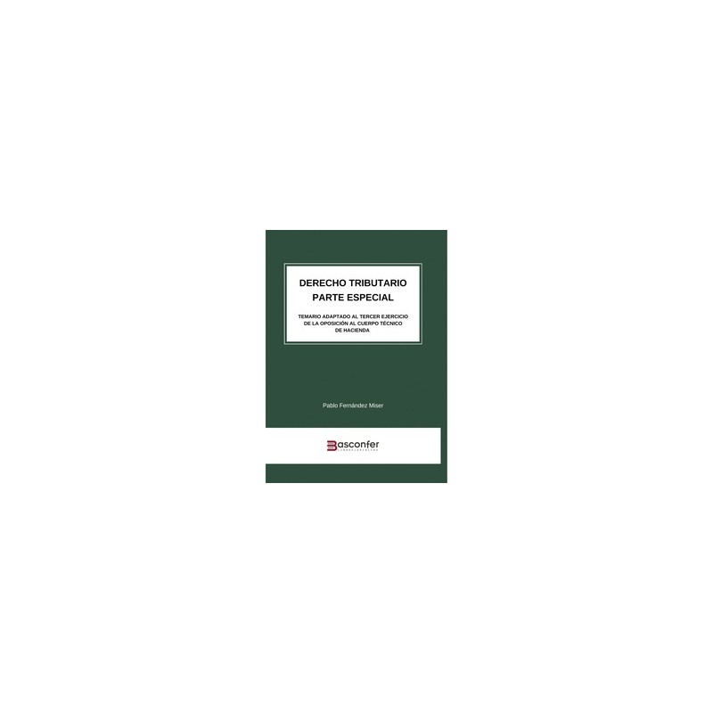 Derecho Tributario. Parte Especial "Temario adaptado al Tercer Ejercicio de la Oposición al Cuerpo Técnico de Hacienda"