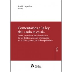 Comentarios a la ley del  solo sí es sí "Luces y sombras ante la reforma de los delitos sexuales introducida en la LO 10/2022"