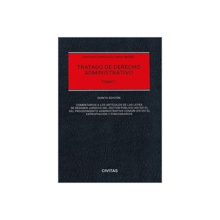 Tratado de derecho administrativo. Tomo I 2024 "Comentarios a las Leyes de Régimen Jurídico del Sector Público (40/2015), del P