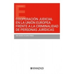 Cooperación judicial en la Unión Europea frente a la criminalidad de personas jurídicas