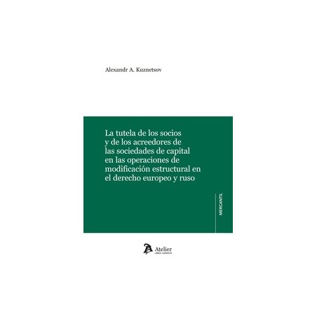 La tutela de los socios y de los acreedores de las sociedades de capital "en las operaciones de modificación estructural en el 