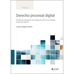 Derecho procesal digital "Problemas derivados de la aplicación de las tecnologías al proceso...