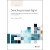 Derecho procesal digital "Problemas derivados de la aplicación de las tecnologías al proceso judicial"