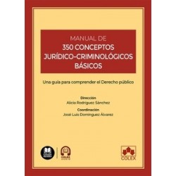 Manual de 350 conceptos jurídico-criminológicos básicos "Una guía para comprender el Derecho...