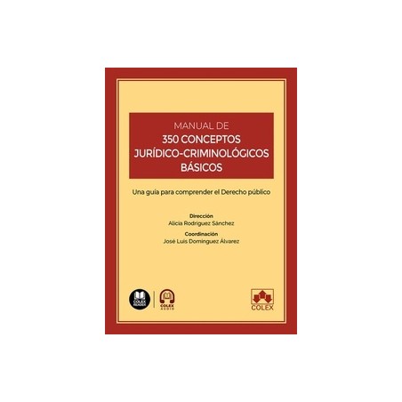 Manual de 350 conceptos jurídico-criminológicos básicos "Una guía para comprender el Derecho público"