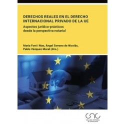 Derechos reales en el Derecho internacional privado de la UE "Aspectos jurídico-prácticos desde la perspectiva notarial"