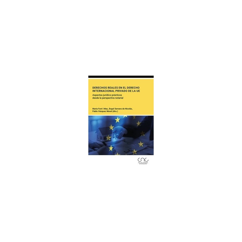 Derechos reales en el Derecho internacional privado de la UE "Aspectos jurídico-prácticos desde la perspectiva notarial"