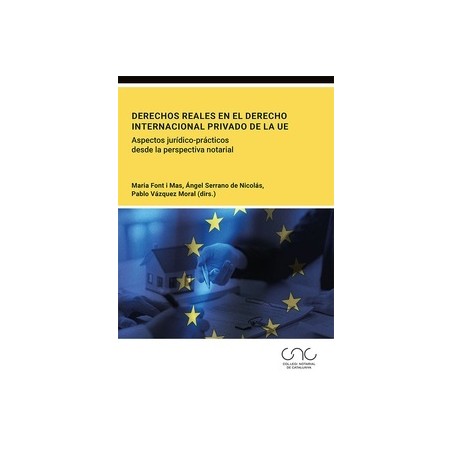 Derechos reales en el Derecho internacional privado de la UE "Aspectos jurídico-prácticos desde la perspectiva notarial"