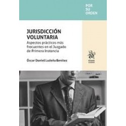 Jurisdicción voluntaria "Aspectos prácticos más frecuentes en el Juzgado de Primera Instancia"