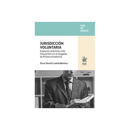 Jurisdicción voluntaria "Aspectos prácticos más frecuentes en el Juzgado de Primera Instancia"