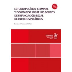 Estudio político-criminal y dogmático sobre los delitos de financiación ilegal de partidos políticos