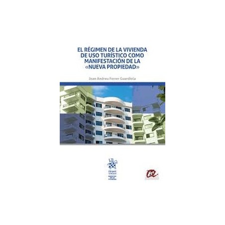 El régimen de la vivienda de uso turístico como manifestación de la nueva propiedad