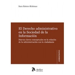 El Derecho administrativo en la Sociedad de la Información "Nuevas claves conceptuales en la...