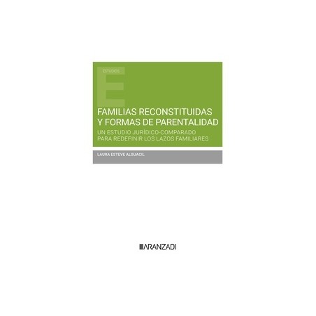 Familias reconstituidas y formas de parentalidad un estudio jurídico-comparado para redefinir los lazos familiar