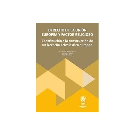 Derecho de la Unión Europea y factor religioso "Contribución a la construcción de un Derecho Eclesiástico europeo"