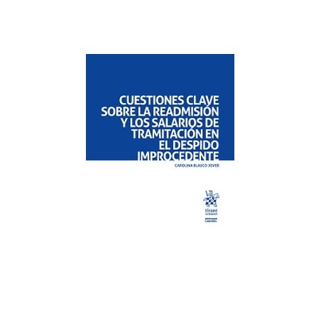 Cuestiones clave sobre la readmisión y los salarios de tramitación en el despido improcedente
