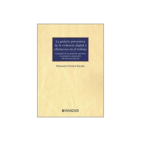 La gestión preventiva de la violencia digital y ciberacoso en el trabajo "Contenido de un protocolo específico de actuación y p