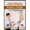 Cómo comprar una vivienda con hipoteca. Paso a paso "Todas las claves para afrontar la operación con la mayor información y seg