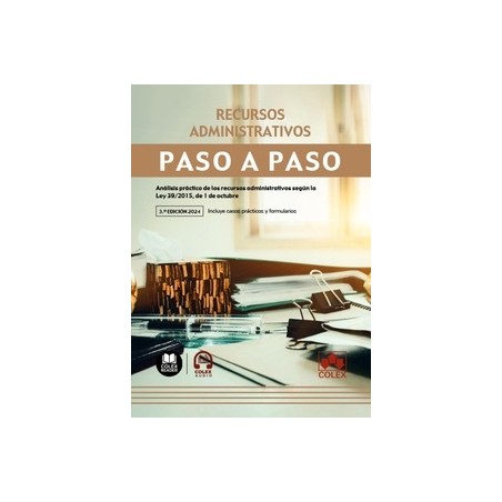 Recursos administrativos. Paso a paso "Análisis práctico de los recursos administrativos según la Ley 39/2015, de 1 de octubre"