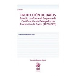 Protección de datos "Estudio conforme al Esquema de Certificación de Delegados de Protección de Datos (AEPD-DPD) 2ª Edición"