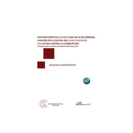 Estudio crítico a la Ley 2/2023 de 20 de febrero, análisis de la figura del Whistleblower y la lucha contra la c