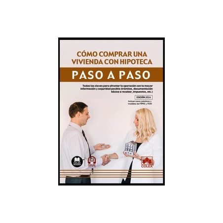 Cómo comprar una vivienda con hipoteca. Paso a paso "Todas las claves para afrontar la operación con la mayor información y seg