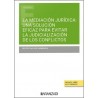 LA MEDIACIÓN JURÍDICA: UNA SOLUCIÓN EFICAZ PARA EVITAR LA JUDICIALIZACIÓN DE LOS CONFLICTOS