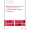 Litigación en la violencia de género: aspectos sustantivos y procesales