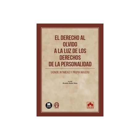 El derecho al olvido a la luz de los derechos de la personalidad (honor, intimidad y propia imagen)