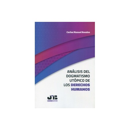 Análisis del dogmatismo utópico de los derechos humanos