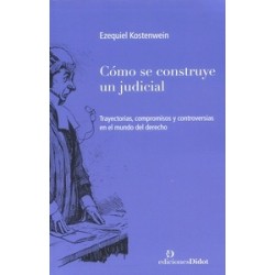 Cómo se construye un judicial "Trayectorias, compromisos y controversias en el mundo del derecho"