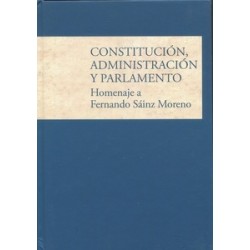 Constitución, Administración y Parlamento "Homenaje a Fernando Sáinz Moreno"