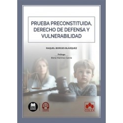 Prueba preconstituida, derecho de defensa y vulnerabilidad