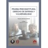 Prueba preconstituida, derecho de defensa y vulnerabilidad